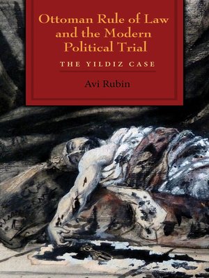 cover image of Ottoman Rule of Law and the Modern Political Trial